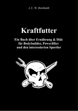 Isbn Kraftfutter Ein Buch Uber Ernahrung Diat Fur Bodybuilder Powerlifter Und Den Interessierten Sportler Neu Gebraucht Kaufen