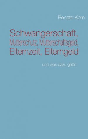 ISBN 9783839150535: Schwangerschaft, Mutterschutz, Mutterschaftsgeld, Elternzeit, Elterngeld - und was dazu gehört