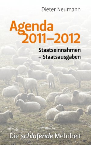 ISBN 9783839155349: Agenda 2011-2012 - Staatseinnahmen - Staatsausgaben  Die schlafende Mehrheit