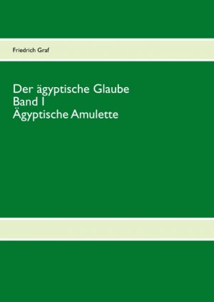 ISBN 9783839183915: Der ägyptische Glaube Band I Ägyptische Amulette