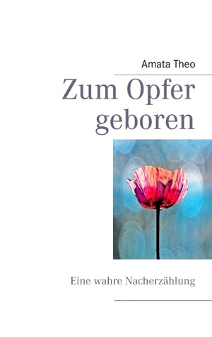 ISBN 9783839190463: Zum Opfer geboren – Eine wahre Nacherzählung