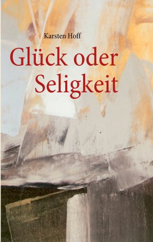 ISBN 9783839191095: Glück oder Seligkeit