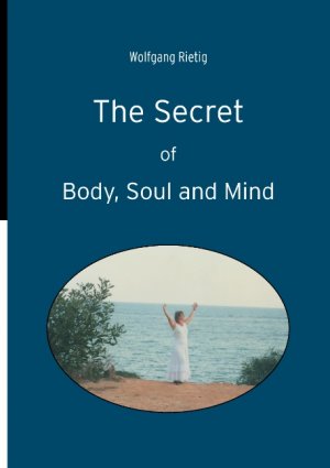 ISBN 9783839192344: The Secret of Body, Soul and Mind