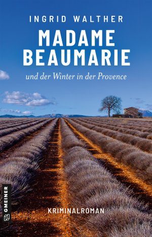 ISBN 9783839202807: Madame Beaumarie und der Winter in der Provence: Kriminalroman (Kriminalromane im GMEINER-Verlag)