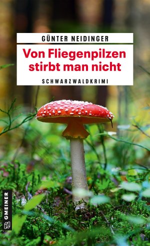 gebrauchtes Buch – Günter Neidinger – Von Fliegenpilzen stirbt man nicht - Schwarzwaldkrimi