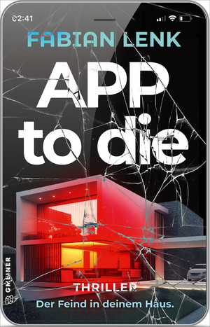 ISBN 9783839204528: App to die : Thriller I Der Feind in deinem Haus I Eine Gruppe gefangen in einer ultra-modernen Villa