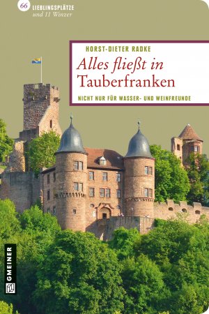 ISBN 9783839213681: Alles fließt in Tauberfranken: 66 Lieblingsplätze und 11 Winzer: Nicht nur für Wasser- und Weinfreunde (Lieblingsplätze im GMEINER-Verlag) nicht nur für Wasser- und Weinfreunde ; 66 Lieblingsplätze und 11 Winzer