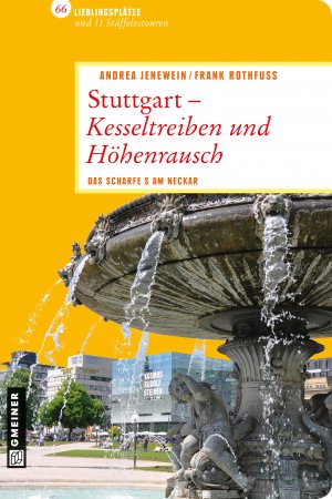 gebrauchtes Buch – Andrea Jenewein – Stuttgart - Kesseltreiben und Höhenrausch: Das scharfe S am Neckar. 66 Lieblingsplätze und 11 Stäffelestouren (Lieblingsplätze im GMEINER-Verlag)