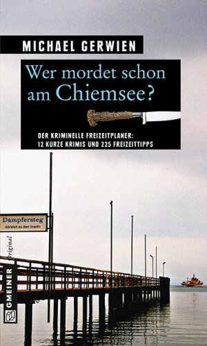 ISBN 9783839215050: Wer mordet schon am Chiemsee? – 12 kurze Krimis und 225 Freizeittipps