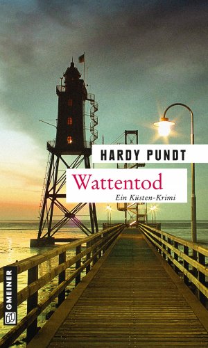 ISBN 9783839216101: Wattentod | Hardy Pundt | Taschenbuch | Kommissare Itzenga und Ulferts | 280 S. | Deutsch | 2014 | Gmeiner Verlag | EAN 9783839216101