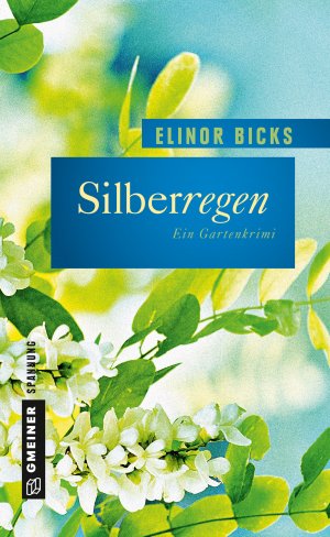 ISBN 9783839218082: Silberregen | Ein Gartenkrimi | Elinor Bicks | Buch | Mit Lesebändchen | 349 S. | Deutsch | 2016 | Gmeiner-Verlag | EAN 9783839218082