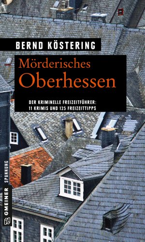 ISBN 9783839220634: Mörderisches Oberhessen - 11 Krimis und 125 Freizeittipps