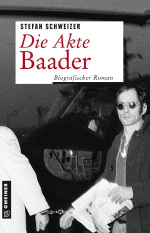 ISBN 9783839222003: Die Akte Baader - Biografischer Roman