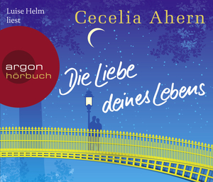 neues Hörbuch – Die Liebe deines Lebens Audio-CD von Cecelia Ahern