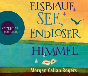 neues Hörbuch – Eisblaue See, endloser Himmel (Audio CD) von Morgan Callan Rogers