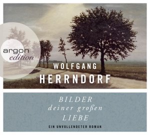 neues Hörbuch – Wolfgang Herrndorf – Bilder deiner großen Liebe