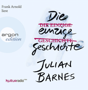 neues Hörbuch – Die einzige Geschichte Audio CD von Julian Barnes