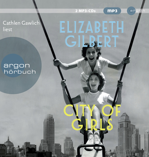 neues Hörbuch – City of Girls: Lesung. Gekürzte Ausgabe Audio CD von Elizabeth Gilbert