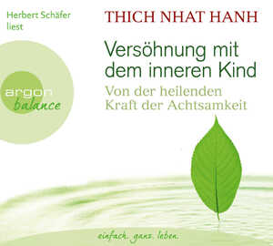 ISBN 9783839880098: Versöhnung mit dem inneren Kind - Von der heilenden Kraft der Achtsamkeit. Der Klassiker zur Achtsamkeit des bekannten buddhistischen Lehrers