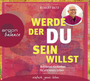 gebrauchtes Hörbuch – Robert Betz – Werde, der du sein willst - Schlüssel-Gedanken für ein neues Leben