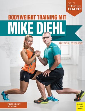 ISBN 9783840375453: Bodyweight Training mit Mike Diehl (Dein Fitnesscoach)