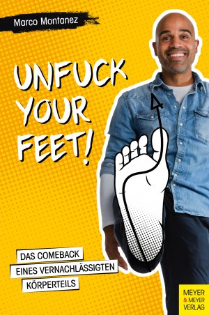 ISBN 9783840375781: Unfuck your Feet - Das Comeback eines vernachlässigten Körperteils