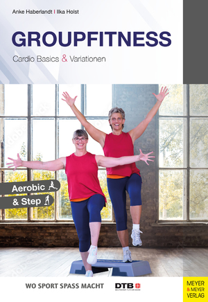 ISBN 9783840375835: Groupfitness - Cardio Basics & Variationen - Aerobic & Step