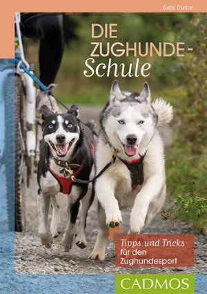 ISBN 9783840420467: Die Zughundeschule - Tipps und Tricks für den Zughundesport