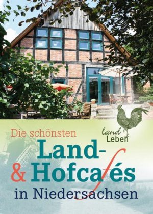 ISBN 9783840430022: Die schönsten Land- und Hofcafés in Niedersachsen