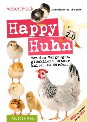 ISBN 9783840430572: Happy Huhn. Edition 2.0 - Von dem Vergnügen, glückliche Hühner halten zu dürfen