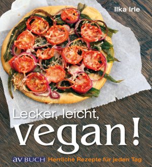 ISBN 9783840470165: Lecker, Leicht, vegan! - Herrliche Rezepte für jeden Tag