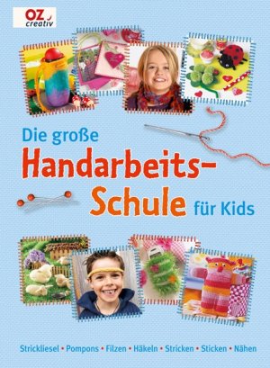 ISBN 9783841060419: Die große Handarbeitschule für Kids - Strickliesel - Pompons - Filzen - Häkeln - Stricken - Sticken - Nähen