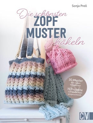 ISBN 9783841067364: Die schönsten Zopfmuster häkeln - 30 Muster mit vielen Variationen und 15 Projekte von einfach bis anspruchsvoll