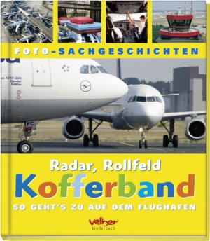 ISBN 9783841100054: Radar, Rollfeld, Kofferband - So geht's zu auf dem Flughafen