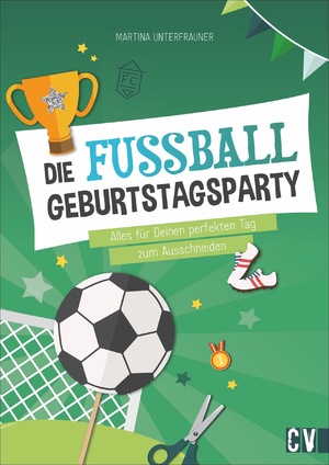 ISBN 9783841102188: Ausschneidebastelbuch: Die Fußball-Geburtstags-Party: Party-Accessoires zum Ausschneiden für den Kindergeburtstag. Mit Step-by-Step-Anleitungen: Einladungen, Deko, Bastelvorlagen u.v.m.