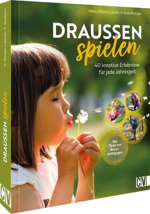 ISBN 9783841102560: Draußen spielen - 40 kreative Ideen und Erlebnisse für jede Jahreszeit