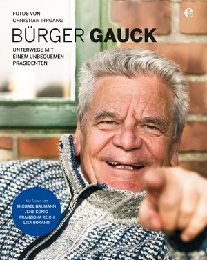 ISBN 9783841902610: Bürger Gauck - Unterwegs mit einem unbequemen Präsidenten