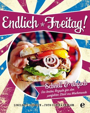 ISBN 9783841902993: Endlich Freitag! – Schnell & einfach: Die besten Rezepte für den perfekten Start ins Wochenende