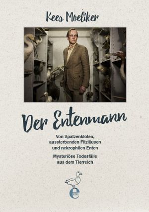 ISBN 9783841906106: Der Entenmann – Von Spatzenklöten, aussterbenden Filzläusen und nekrophilen Enten. Mysteriöse Todesfälle aus dem Tierreich