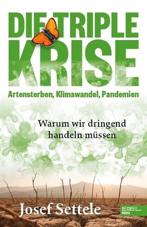 ISBN 9783841906533: Die Triple-Krise: Artensterben, Klimawandel, Pandemien - Warum wir dringend handeln müssen