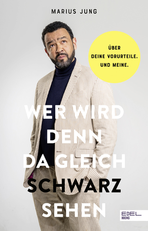 ISBN 9783841907769: Wer wird denn da gleich schwarzsehen - Über deine Vorurteile. Und meine. Ein Buch zum Thema Rassismus