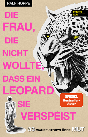 ISBN 9783841908629: Die Frau, die nicht wollte, dass ein Leopard sie verspeist. 33 wahre Storys über Mut.