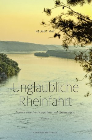 ISBN 9783842240025: Unglaubliche Rheinfahrt - Szenen zwischen vorgestern und übermorgen. Roman