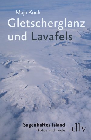 ISBN 9783842246980: Gletscherglanz und Lavafels: Sagenhaftes Island - Fotos und Texte (deutscher lyrik verlag)