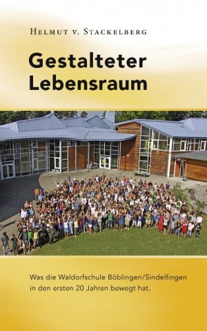 ISBN 9783842312531: Gestalteter Lebensraum - Was die Waldorfschule Böblingen/Sindelfingen in den ersten 20 Jahren bewegt hat.