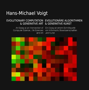 ISBN 9783842337749: Evolutionäre Algorithmen und Generative Kunst - Evolutionary Computation and Generative Art – Ein Essay am Schnittpunkt von Informatik, Biowissenschaften und Kunst - An Essay at an Intersection of Computer Science, Life Sciences and Art