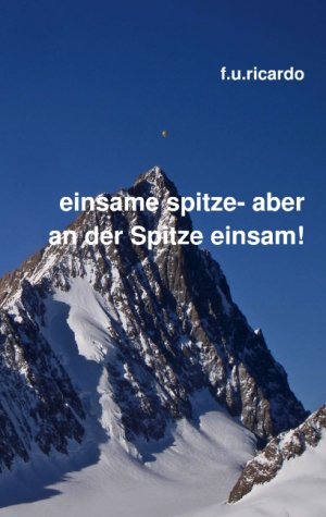 ISBN 9783842337770: Einsame Spitze - aber an der Spitze einsam!