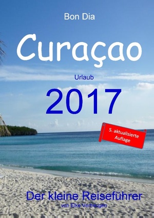 ISBN 9783842350410: Bon Dia Curaçao - Urlaub 2017 - Der kleine Reiseführer