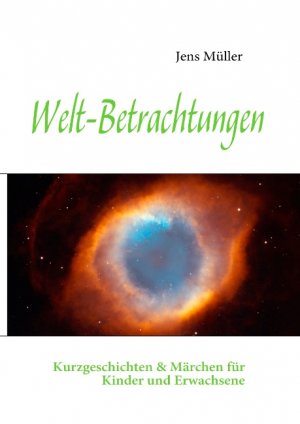 ISBN 9783842350540: Welt-Betrachtungen - Kurzgeschichten & Märchen für Kinder und Erwachsene