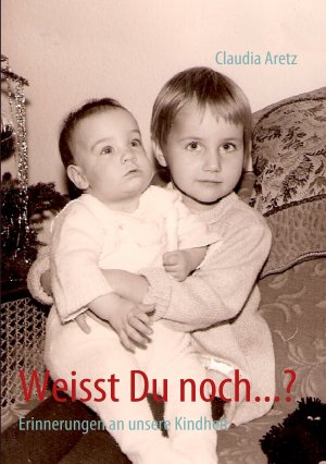 ISBN 9783842364523: Weisst Du noch...? – Erinnerungen an unsere Kindheit